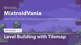 Level Building with Tilemap | MixtroidVania 1-3 | Unity MetroidVania Action Adventure Platform game