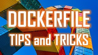 Dockerfile Tips and Tricks