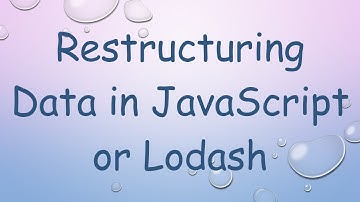 Restructuring Data in JavaScript or Lodash