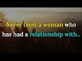Never Trust A Woman Who Has Had A Relationship With Psychology Facts About Daily Life Never Trust A Woman Who Has Had A Relationship With Psychology Facts About Daily Life