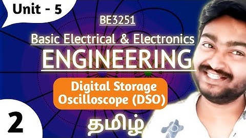 Digital Storage Oscilloscope DSO in Tamil BE3251 Basic Electrical and Electronics Engineering Unit 5