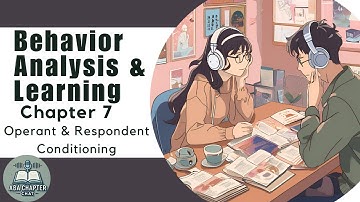 ABA Chapter Chat: Behavior Analysis & Learning - Chapter 7 | Operant & Respondent Conditioning