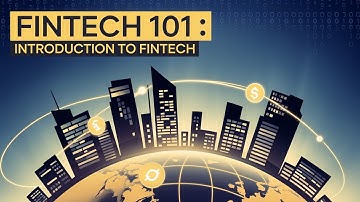 Fintech 101: Introduction to Fintech
