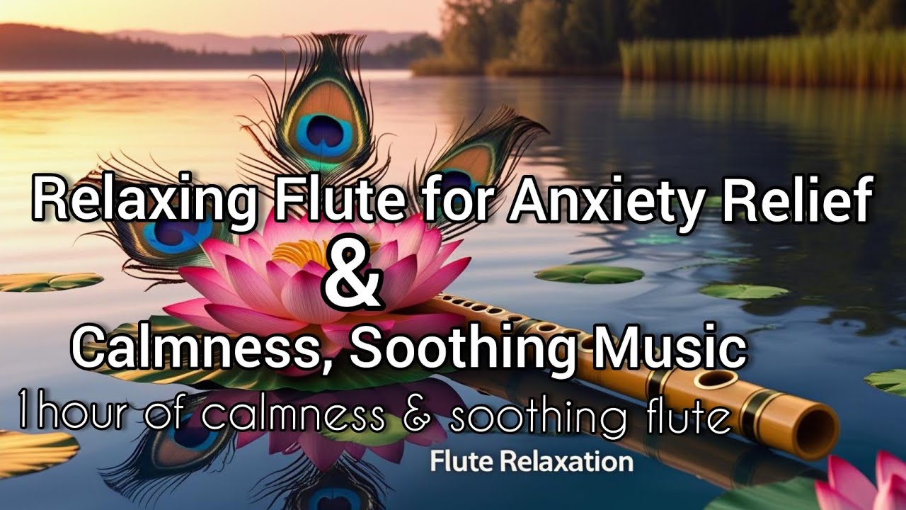Relaxing Flute Music For Anxiety Relief Calmness, Soothing Music |1hour ...