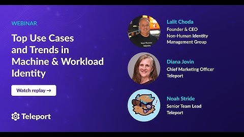 Top Use Cases & Trends in Machine & Workload Identity
