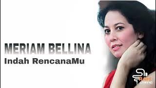 MERIAM BELLINA | Indah RencanaMu