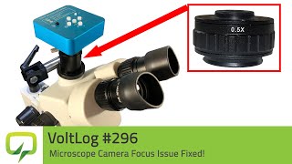 Voltlog #296 - Microscope Camera Focus Issue Fixed!