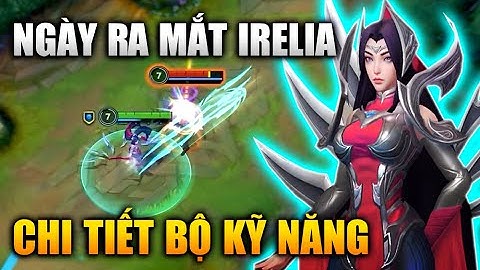 [LMHT Tốc Chiến] Ngày Ra Mắt Irelia Chi Tiết Bộ Kỹ Năng Trong Liên Minh Tốc Chiến