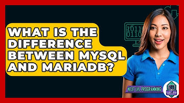 What Is The Difference Between MySQL And MariaDB? - Next LVL Programming