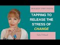 Tapping to Release the Stress of Change