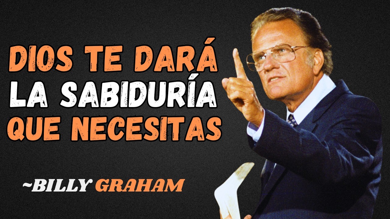 DIOS TE DARÁ LA SABIDURÍA QUE NECESITAS _ Mensaje Inspirador basado en Billy Graham_