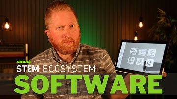 Shure Stem Ecosystem Software Overview