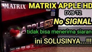 Cara mengatasi stb matrix apple hd dvb-t2  tidak dapat signal
