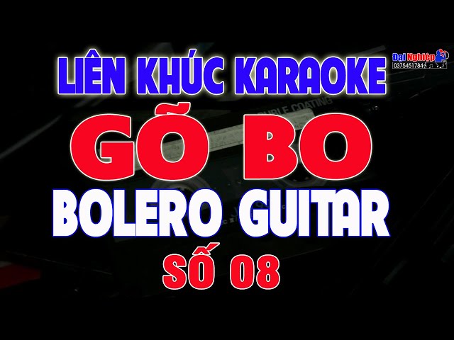 LK Karaoke Gõ Bo Bolero Guitar Số 08 Tone Nam Nhạc Sống, Hát Cực Đã || Karaoke Đại Nghiệp class=