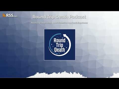 Round Trip Death #208 - John's Extensive Near Death Experience