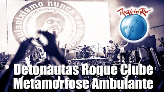 Miniatura del video "Detonautas Roque Clube - Metamorfose Ambulante (Ao Vivo no Rock in Rio) [Raul Seixas Cover]"