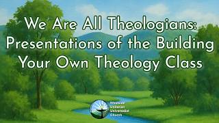 April 19th, 2026 We Are All Theologians: Presentations of the Building Your Own Theology Class