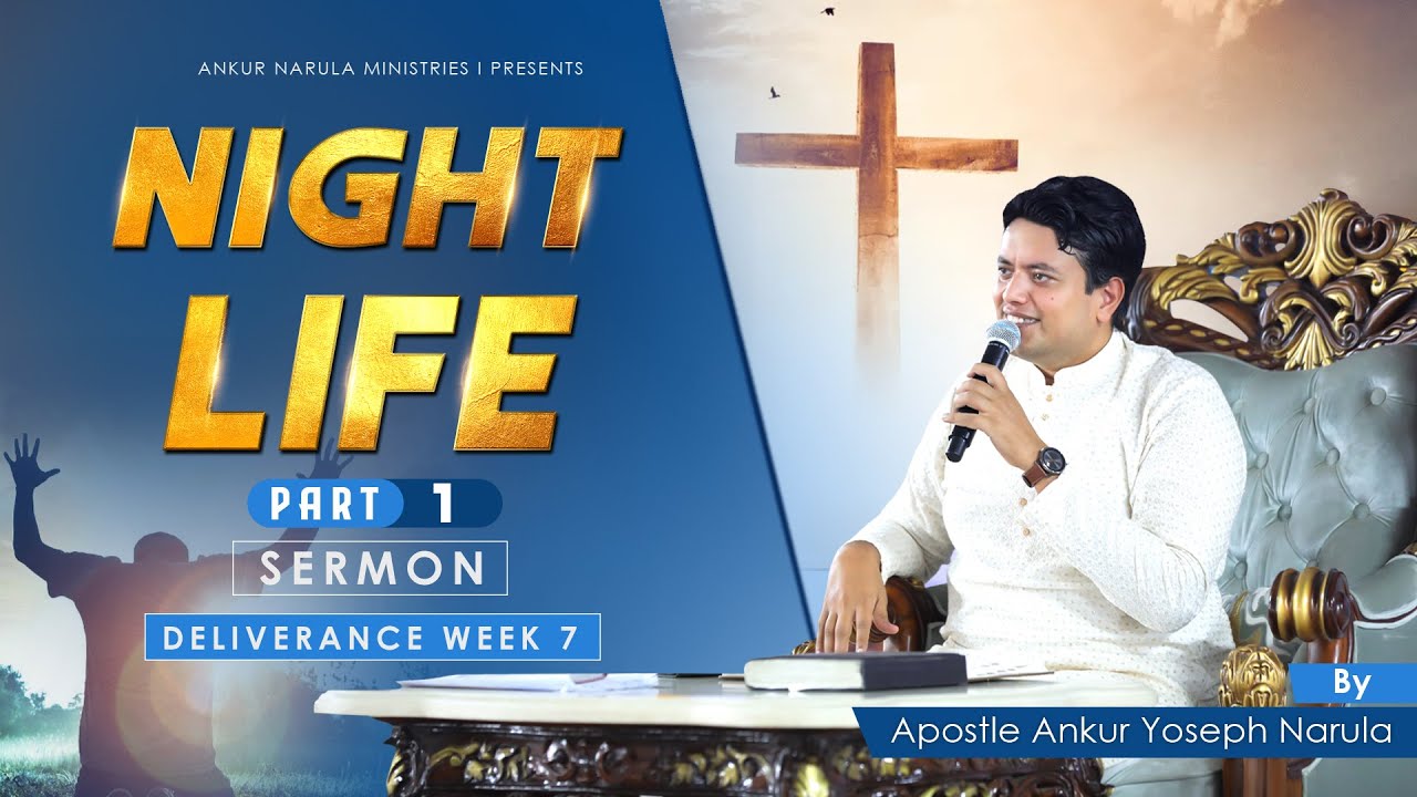 Night Life ( Part -1 ) || Sermon || Apostle Ankur Yoseph Narula || Ankur Narula Ministries