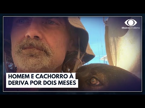 Homem e cachorra são regatados após dois meses perdidos no mar | Jornal da Band