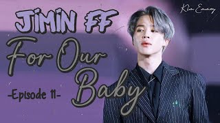 [Jimin FF] For Our Baby Ep.11