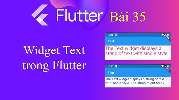 [Tự học Flutter - Bài 35] - Widget trong Flutter: Text