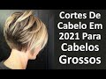 37 Cortes De Cabelo Em 2021 Para Cabelos Grossos Ficarem Ótimos