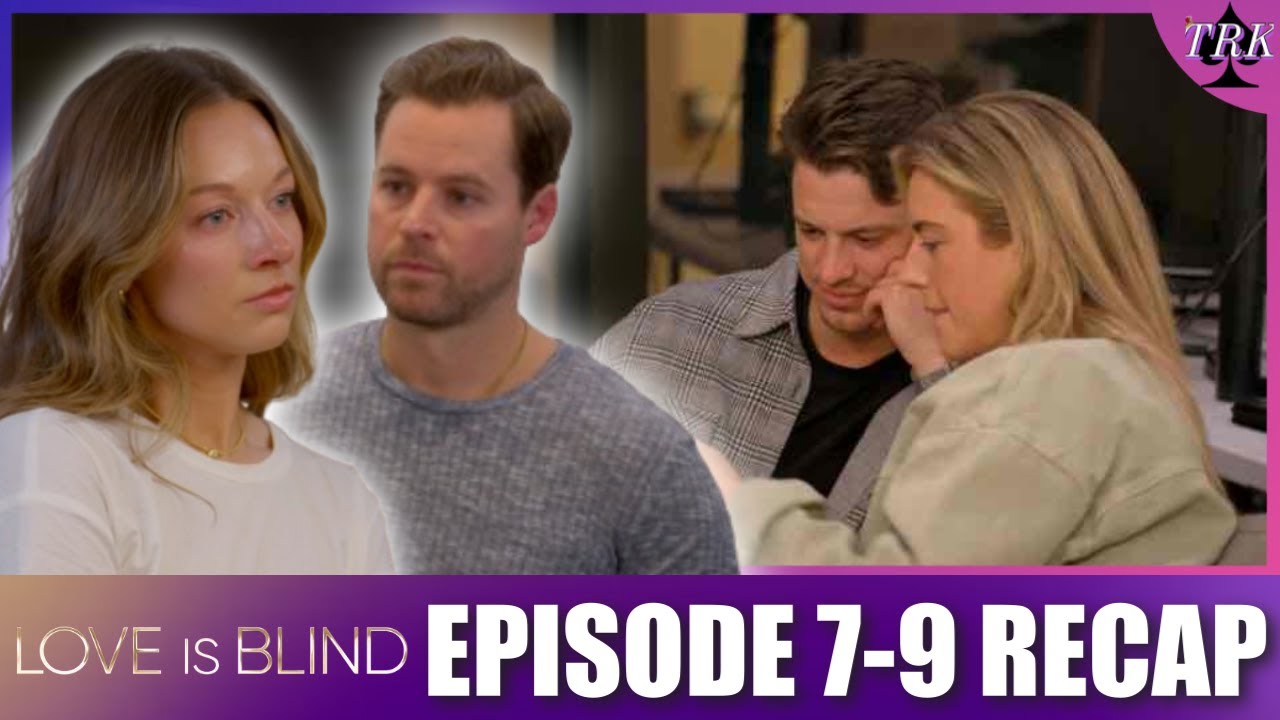 Love is Blind Season 8 | Episode 7-9 Recap Love is Blind Season 8 | Episode 7-9 Recap