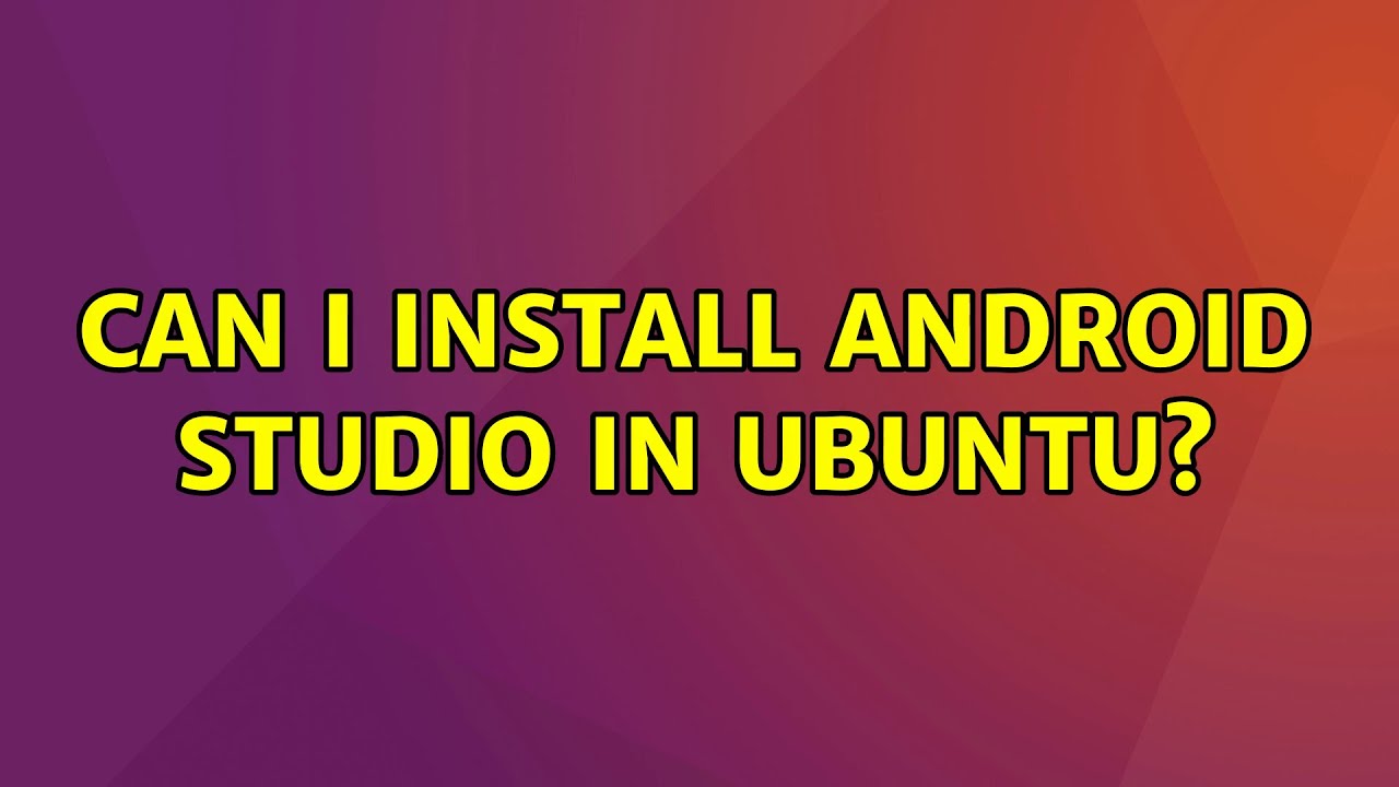 install android studio on ubuntu