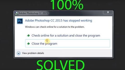 100% works ...How to Fix "Adobe Photoshop CC 2015.16,17 has stopped working" error | Creative Bro