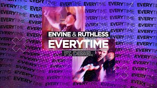 Envine & Ruthless ft. MC Diesel - Everytime |  