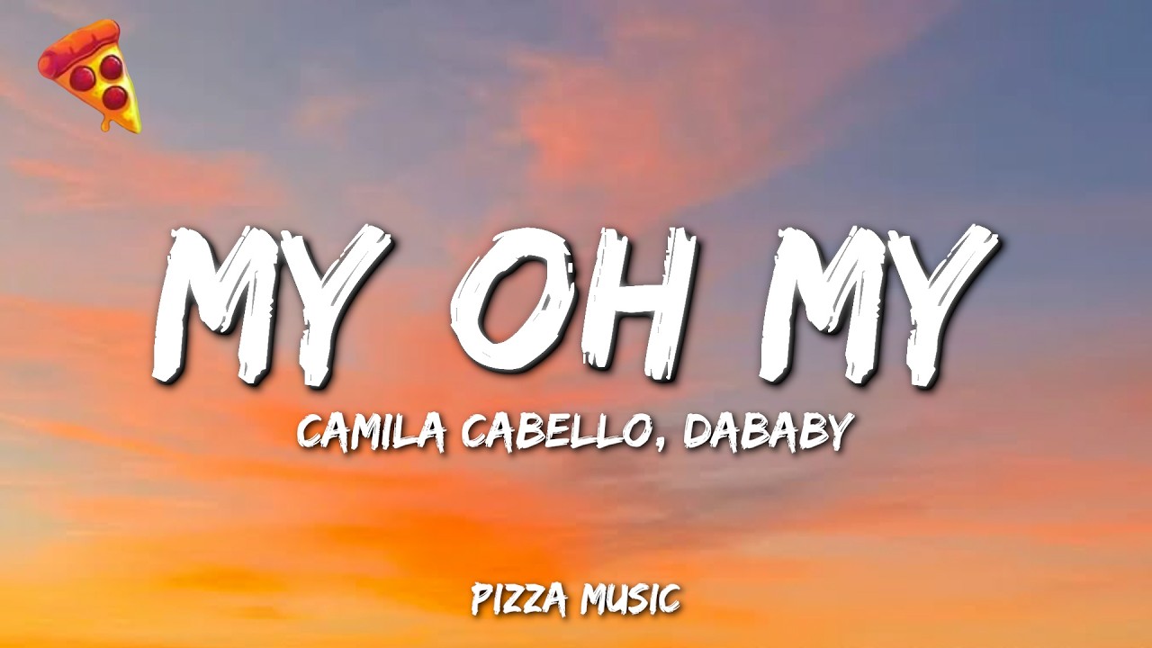 Camila Cabello - My Oh My (Lyrics) ft. Dababy