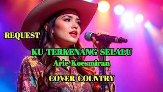 KU TERKENANG SELALU - ARIE KOESMIRAN - COVER COUNTRY || SWAMEDHA #swamedha #tembangkenangan #cover