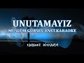 UNUTAMAYIZ Enst Karaoke MÜSLÜM GÜRSES UNUTAMAYIZ Enst Karaoke MÜSLÜM GÜRSES