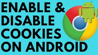 how to enable / disable google chrome cookies on android - 2021