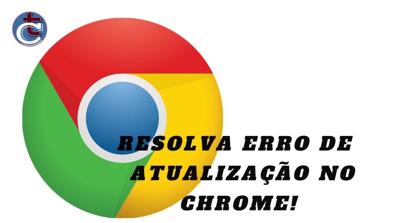 como atualizar o google chrome e resolver erro de atualização 2020 ...
