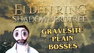 GRAVESITE PLAIN BOSSES | ELDEN RING (SHADOW OF THE ERDTREE)