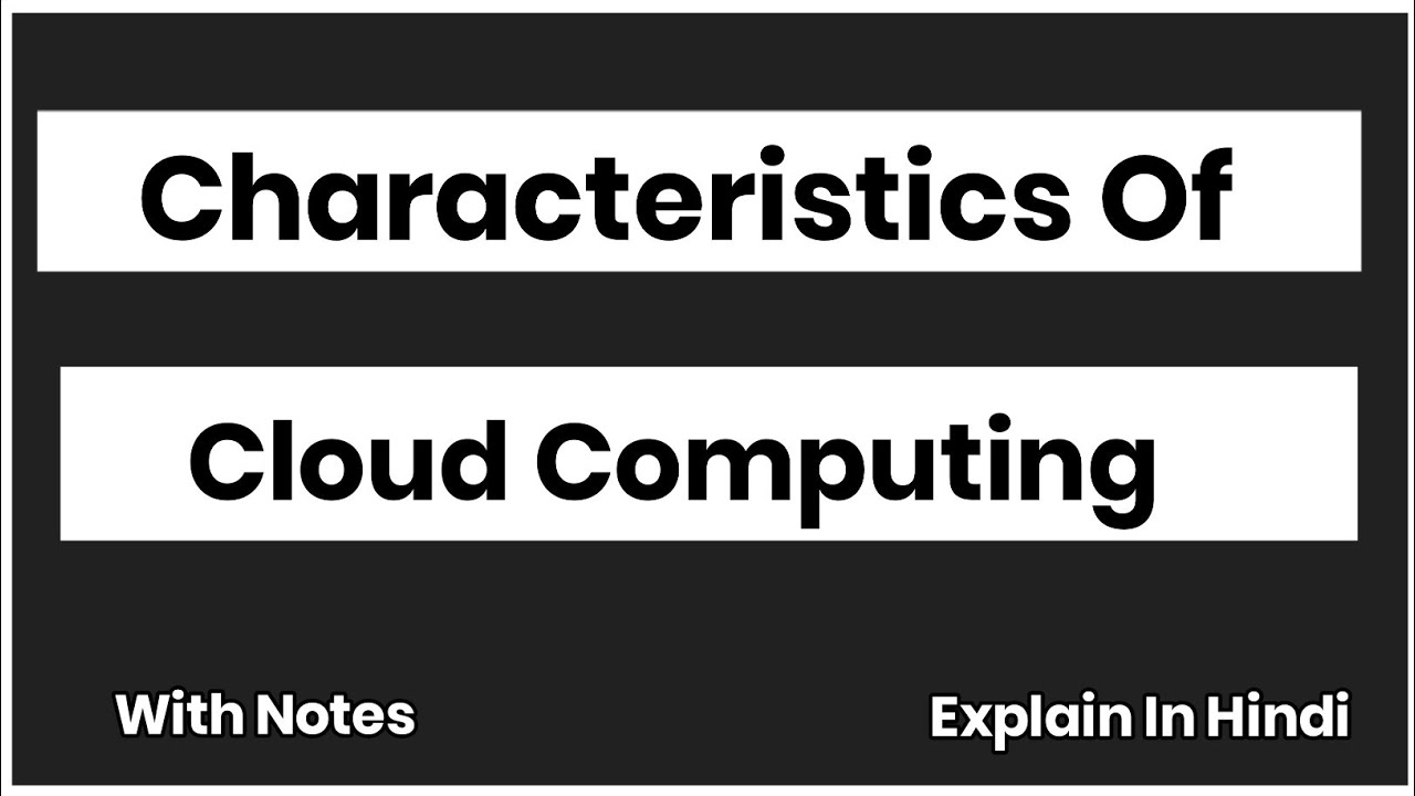 Characteristics of Cloud Computing - YouTube