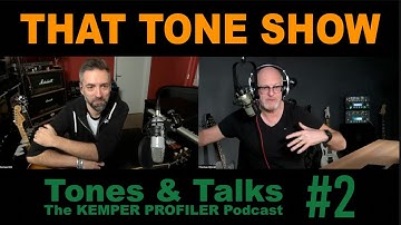 KEMPER PROFILER - Tones & Talks - That TONE SHOW #2