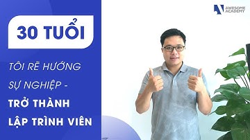 30 tuổi rẽ hướng sự nghiệp trở thành Lập trình viên - Hoàng Mạnh Tuấn
