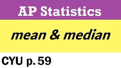 AP Stats CYU p.59 TPS 6e - mean & median