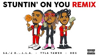 Tyla Yaweh - Stuntin' On You (Remix - Official Audio) ft. DDG, Dame D.O.L.L.A.