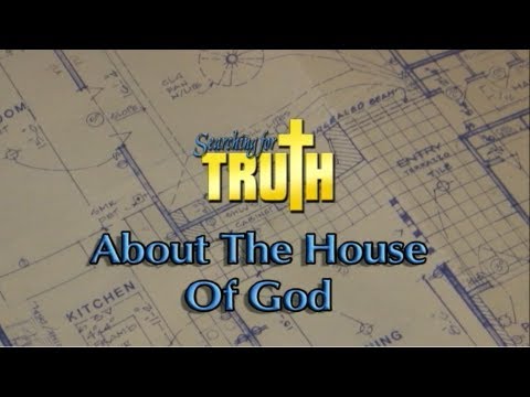 Searching for Truth: About the House of God