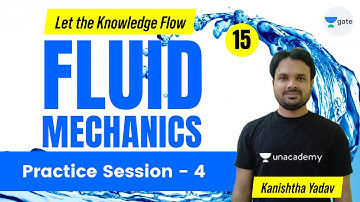 Practice Session - 4 | L 15 | Fluid Mechanics | GATE/ESE 2022 | Kanishth Yadav