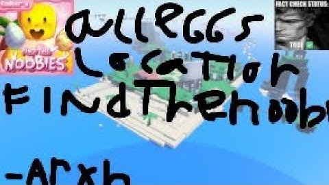 Find The Noobies Eggs Location (All Maps)