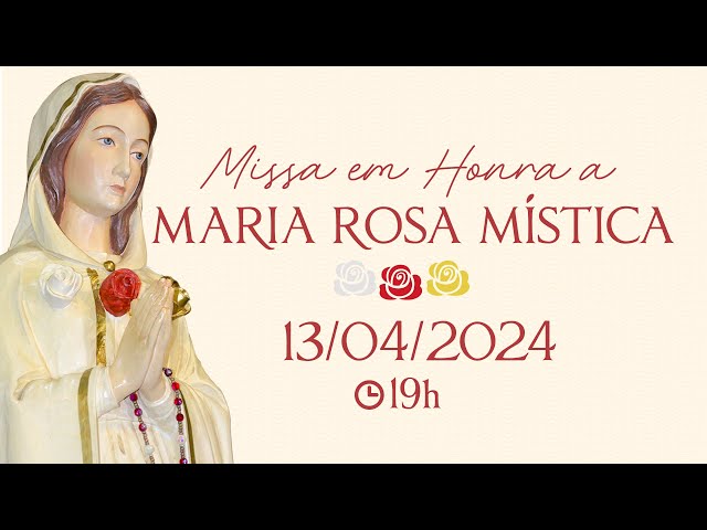 Missa em Honra à Maria Rosa Mística | 13/04/2024 - 19h (AO VIVO) class=