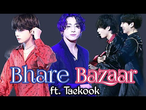 Bhare Bazaar ~Taekook ||Hindi mix fmv