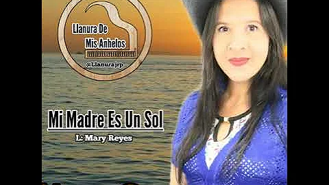 Mary Reyes Mi Madre Es Un Sol