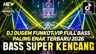 DJ DUGEM FUNKOT VIP FULL BASS PALING ENAK TERBARU 2026 ‼️ Dj Remix Pilihan Terbaik ❗DUGEM DISKOTIK
