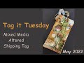 Tag it Tuesday Mixed Media Altered Tag - May 2022