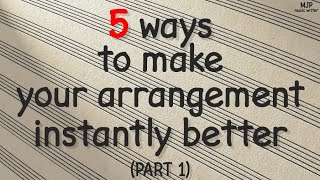 5 Pro Tips to Instantly Improve Your Arrangements (Part 1)